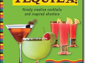 ¡Hola Tequila! Ninety Creative Cocktails and Inspired Shooters