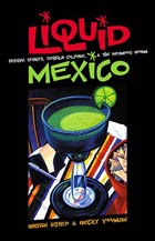 book - liquid mexico - festive spirits, tequila culture and the infamous worm